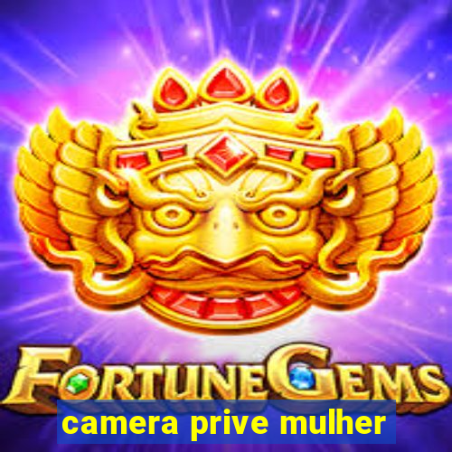 camera prive mulher